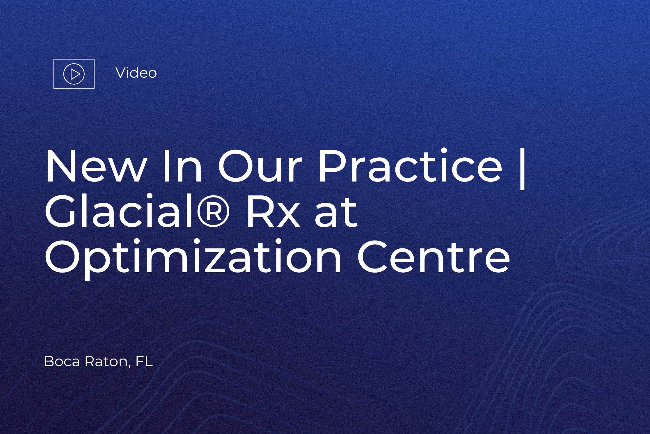 New in Our Practice | Glacial® Rx at Optimization Centre