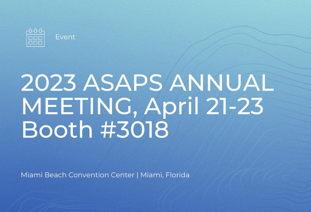 2023 ASAPS ANNUAL MEETING, April 21-23Booth #3018 
