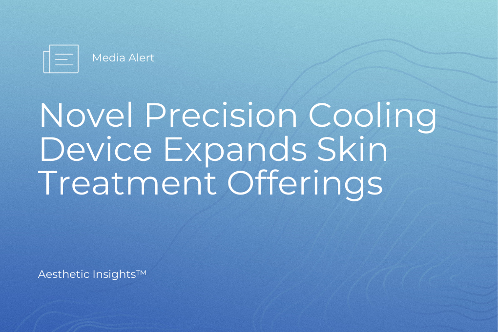Novel Precision Cooling Device Expands Skin Treatment Offerings 