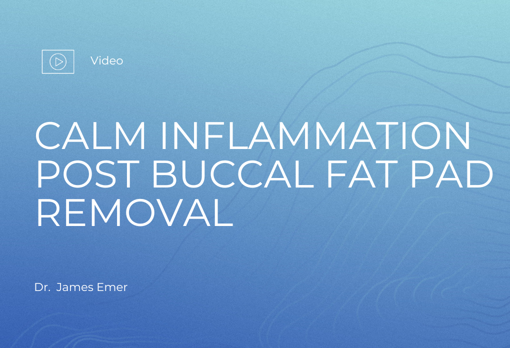 CALM INFLAMMATION POST BUCCAL FAT PAD REMOVAL